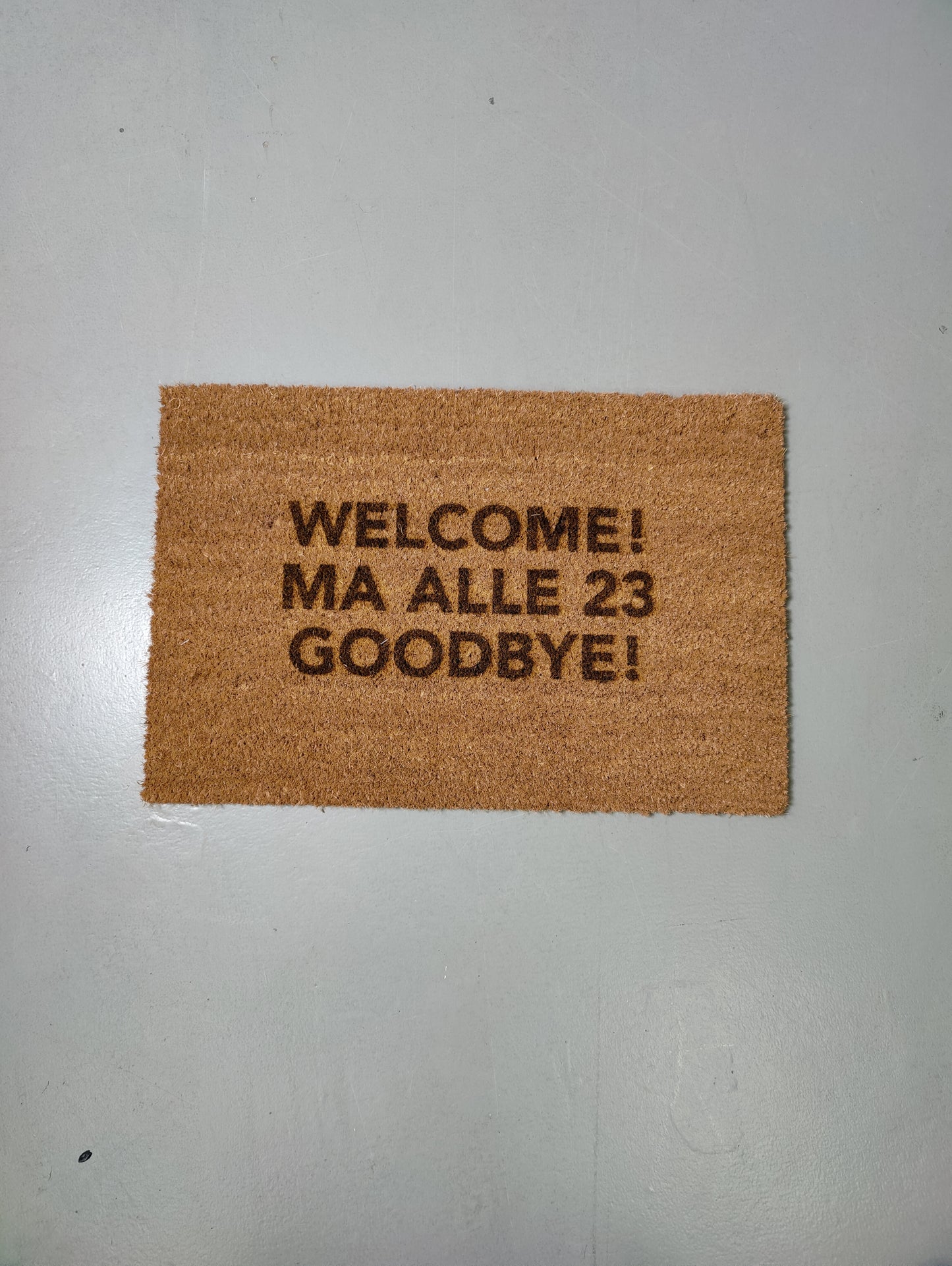 Zerbino "Welcome! Ma alle 23 goodbye!" (bruciacchiato)