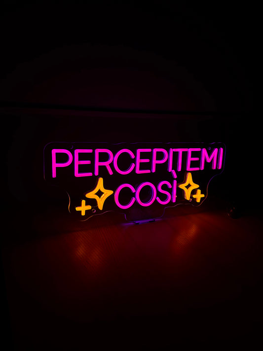 PERCEPITEMI COSÌ