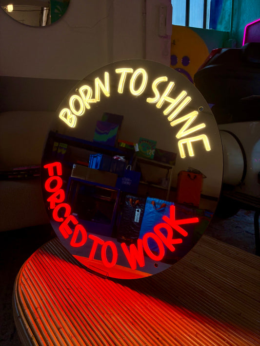 Specchio luminoso "BORN TO SHINE FORCED TO WORK"