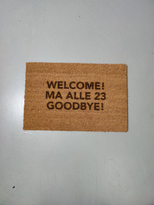 Zerbino "Welcome! Ma alle 23 goodbye!" (bruciacchiato)