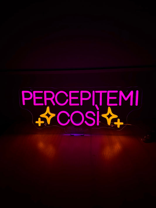 PERCEPITEMI COSÌ