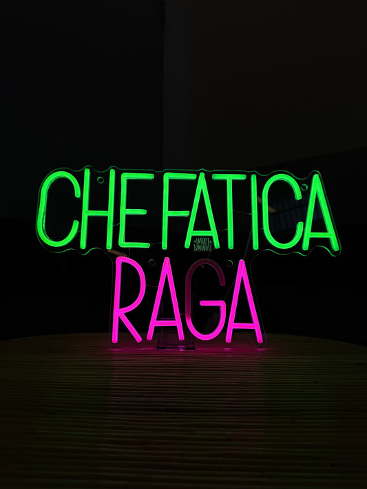 CHE FATICA RAGA (led bruciato)