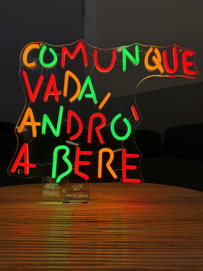 COMUNQUE VADA ANDRÒ A BERE (led bruciato)