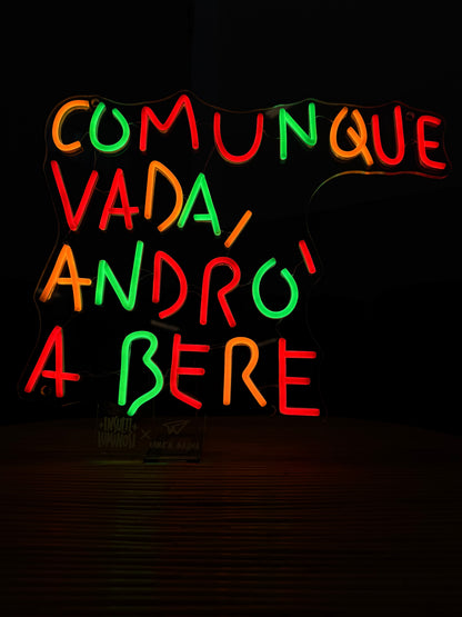 COMUNQUE VADA ANDRÒ A BERE (led bruciato)