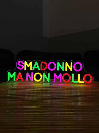 SMADONNO MA NON MOLLO (led bruciato + graffi)