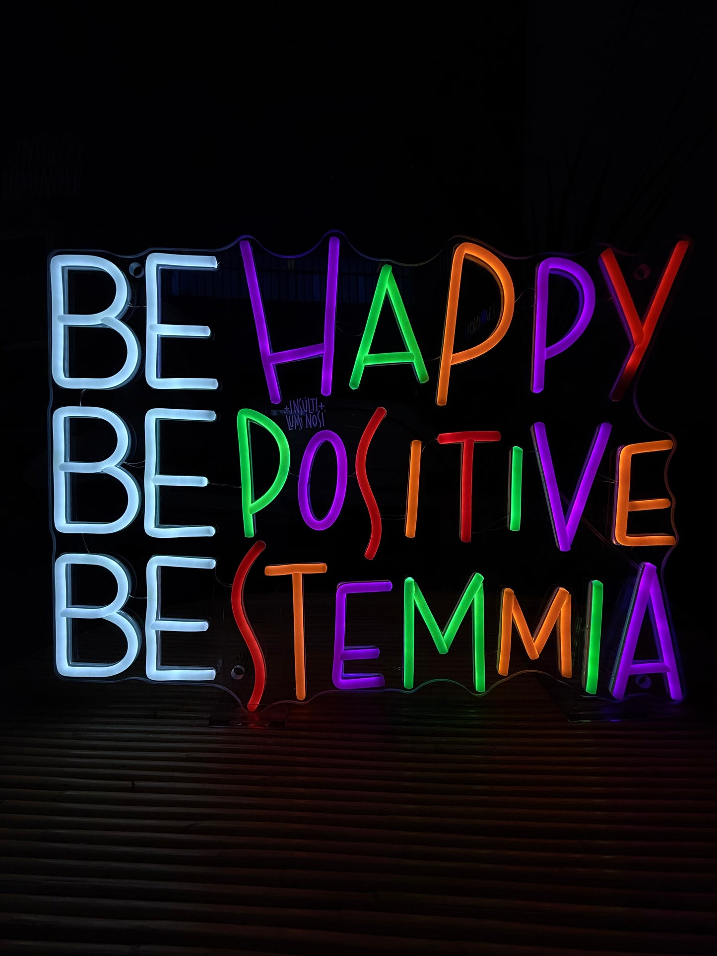 BE HAPPY BE POSITIVE BESTEMMIA (graffiata + led bruciato)