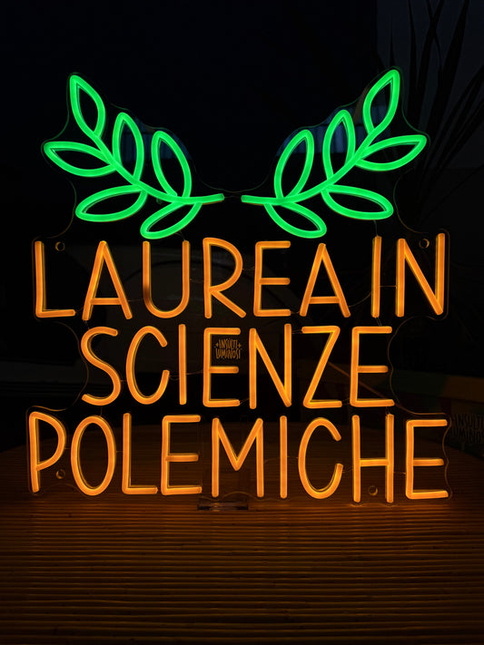 LAUREA IN SCIENZE POLEMICHE (graffiata + led bruciato)