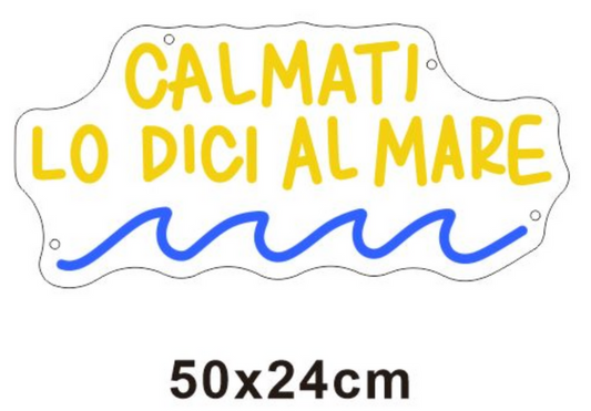 La tua insegna "calmati lo dici al mare"