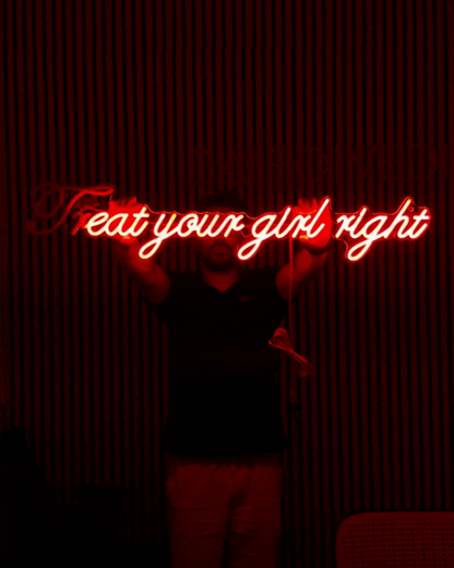 (TR)EAT YOUR GIRL RIGHT