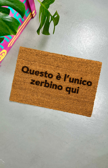 Zerbino "Questo è l'unico zerbino qui"