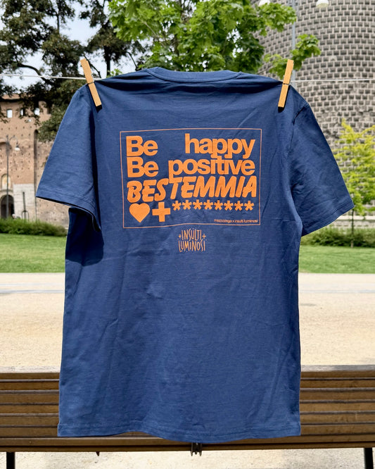 T-shirt "Be happy, Be positive, BESTEMMIA"
