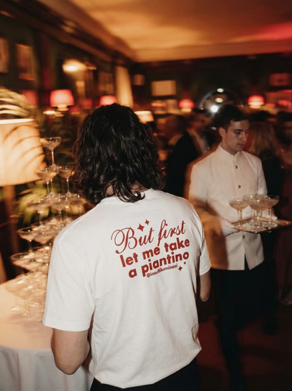 Maglietta "But first let me take a piantino"