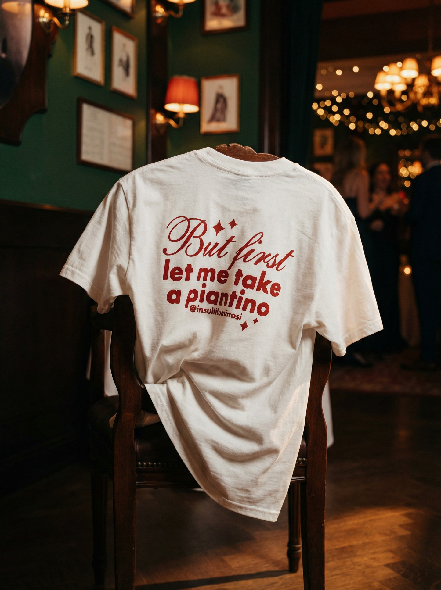Maglietta "But first let me take a piantino"