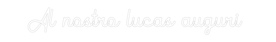 La tua scrittina Al nostro luc...