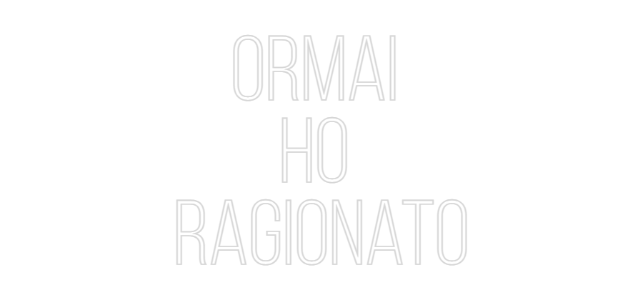 La tua scrittina Ormai 
ho 
...