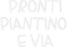 La tua scrittina PRONTI
PIANT...