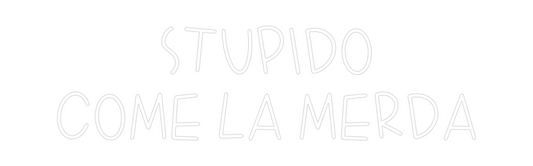 La tua scrittina Stupido
come...