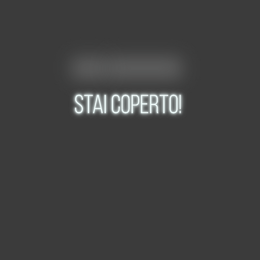 La tua scrittina Stai coperto!