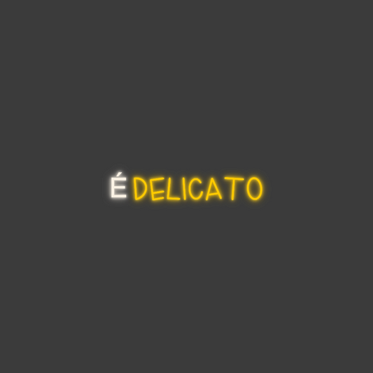 La tua scrittina É DELICATO