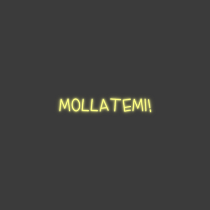 La tua scrittina MOLLATEMI!