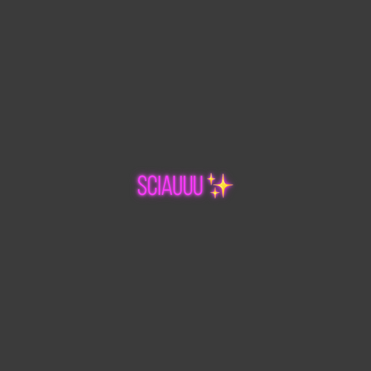 La tua scrittina SCIAUUU ✨