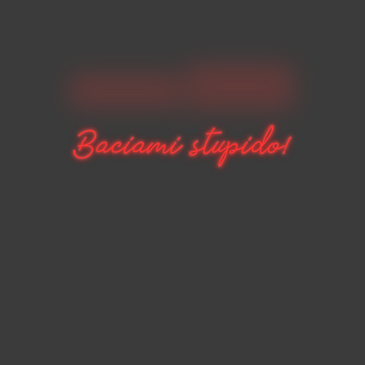 La tua scrittina Baciami stupi...