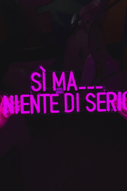 SI MA… NIENTE DI SERIO
