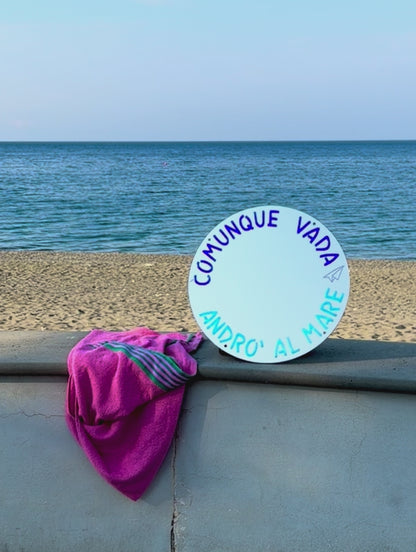 Specchio luminoso "COMUNQUE VADA ANDRÒ AL MARE"